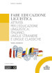 Fare educazione linguistica. Attività per l'educazione linguistica: italiano, lingue straniere e lingue classiche